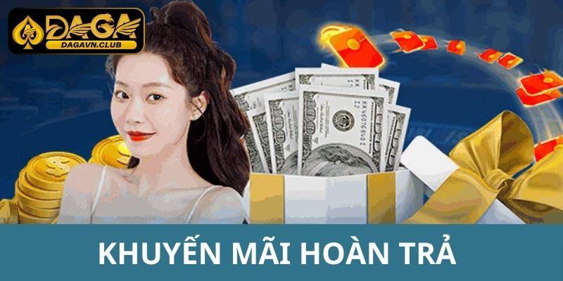 Khuyến Mãi Hoàn Trả DAGA Siêu Hấp Dẫn Dành Cho Bạn