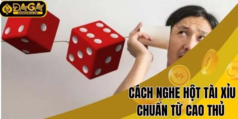 Cách nghe hột tài xỉu