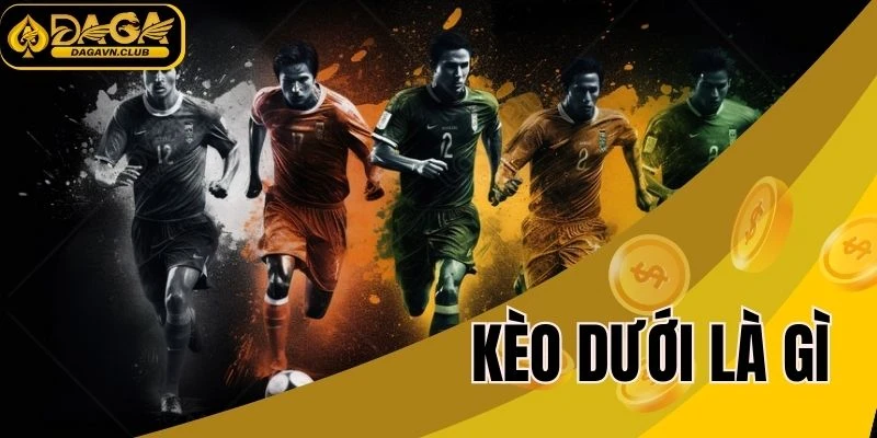 Kèo dưới là gì